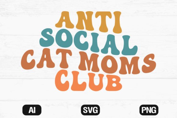 Anti Social Cat Moms Club Wavy Svg File