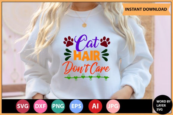 Cat Hair Do Not Care SVG Design