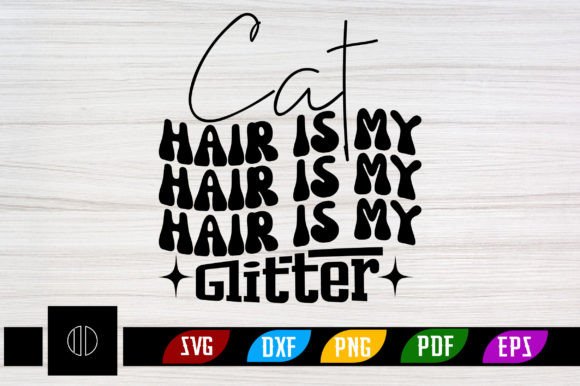 Cat Hair is My Glitter Retro Svg Design
