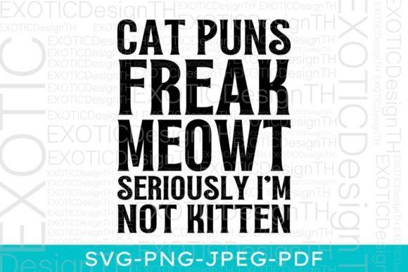 Cat Puns Freak Meowt Funny Cat Quote