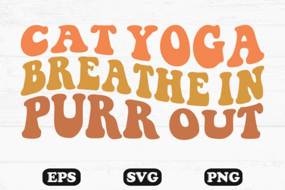 Cat Yoga Breathe in Purr out Wavy Svg