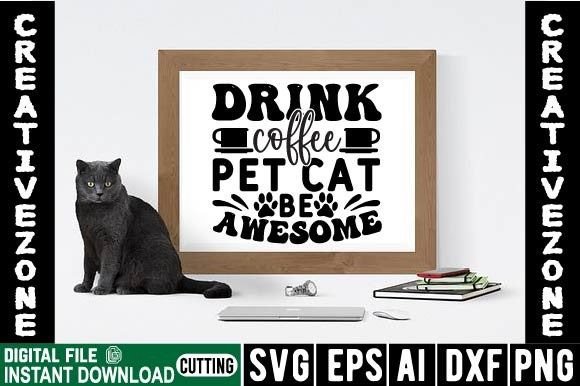 Drink Coffee Pet Cat Be Awesome