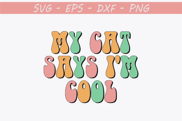 My Cat Says I'm Cool Retro Svg Design