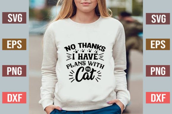 No Thanks I Have Plans with My Cat
