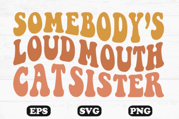 Somebody’s Loud Mouth Cat Sister Retro