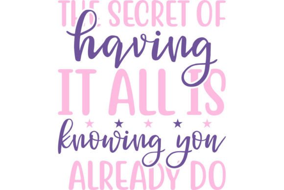 The Secret Having It All