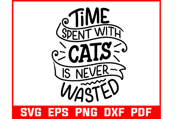 Time Spend with Cat is Never Wasted Svg